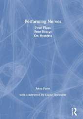 Performing Nerves: Four Plays, Four Essays, On Hysteria