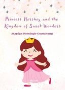 Princess Hershey and the Kingdom of Sweet Wonders (Edition1)