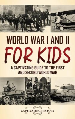World War I and II for Kids: A Captivating Guide to the First and Seco