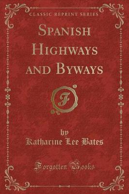 Spanish Highways and Byways (Classic Reprint)