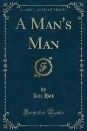 A Man's Man (Classic Reprint)