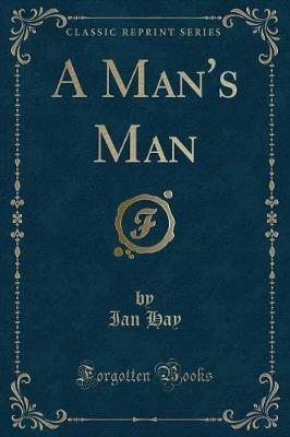 A Man's Man (Classic Reprint)