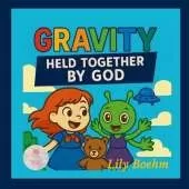 Gravity: Held together by God