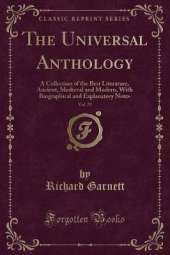 The Universal Anthology, Vol. 29: A Collection of the Best Literature, Ancient, Medieval and Modern, With Biographical and Explanatory Notes (Classic Reprint)