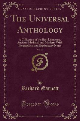 The Universal Anthology, Vol. 29: A Collection of the Best Literature, Ancient, Medieval and Modern, With Biographical and Explanatory Notes (Classic Reprint)