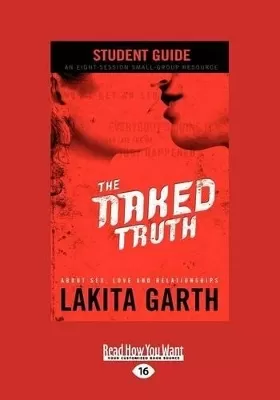 The Naked Truth: About Sex, Love and Relationships Student Guide