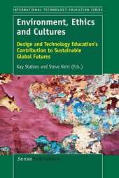 Environment, Ethics and Cultures: Design and Technology Education's Contribution to Sustainable Global Futures