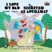 I Love My Dad: English Hungarian Bilingual Edition
