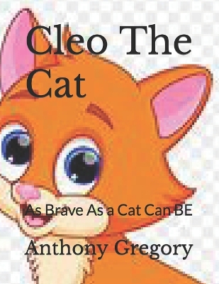 Cleo The Cat: As Brave As a Cat Can BE