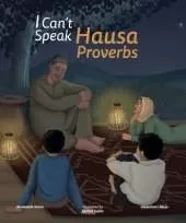 I Can't Speak Hausa: Proverbs