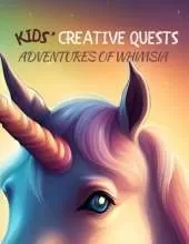 Kids' Creative Quests (Adventures of Whimsia): Moments of Creativity