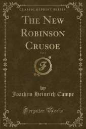 The New Robinson Crusoe, Vol. 1 (Classic Reprint)