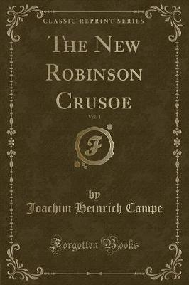 The New Robinson Crusoe, Vol. 1 (Classic Reprint)