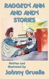 Raggedy Ann and Andy Stories - Illustrated: Illustrated Classic Stories of Raggedy Ann and Andy