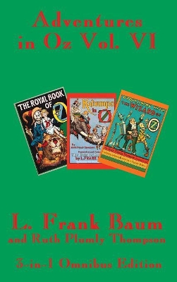 Adventures in Oz Vol. VI: The Royal Book of Oz, Kabumpo in Oz. and Ozoplaning with the Wizard of Oz