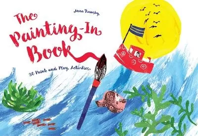 The Painting-In Book: 30 Paint and Play Activities