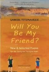 Will You Be My Friend?: New & Selected Poems for the Young and the Young at Heart