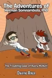 The Adventures of Herman Somnambula, PhD: The Troubling Case of Rusty McNutt