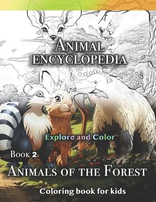 Coloring Book for Kids: Animals of the Forest. Realistic, Fun, Adorable Illustrations for Your Young Coloring Lover - Explore and Color a Different Forest Animals