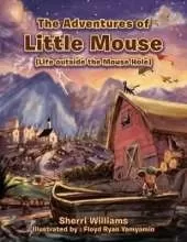 The Adventures of Little Mouse: (Life Outside the Mouse Hole)
