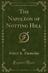 The Napoleon of Notting Hill (Classic Reprint)