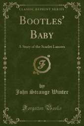 Bootles' Baby: A Story of the Scarlet Lancers (Classic Reprint)