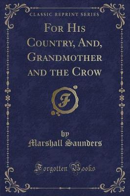 For His Country, And, Grandmother and the Crow (Classic Reprint)