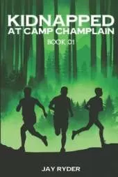 Kidnapped at Camp Champlain: Book 1