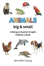 Animals Big & Small / Animales Grandes y Pequeños: A Bilingual Spanish-English Children's Book
