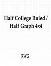 Half College Ruled / Half Graph 4x4: 50 Pages 8.5" X 11"