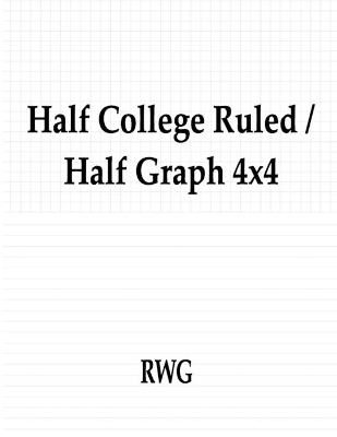 Half College Ruled / Half Graph 4x4: 50 Pages 8.5" X 11"