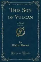 This Son of Vulcan, Vol. 3 of 3: A Novel (Classic Reprint)
