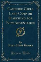 Campfire Girls Lake Camp or Searching for New Adventures (Classic Reprint)