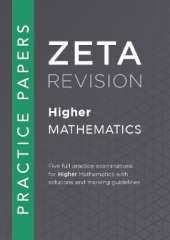 Higher Mathematics Practice Papers: ZETA REVISION