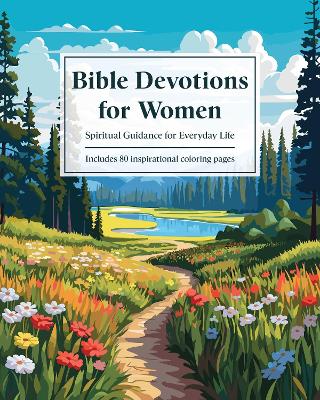 Bible Devotions & Coloring for Women: Spiritual Guidance for Everyday Life: Includes 80 inspirational coloring pages