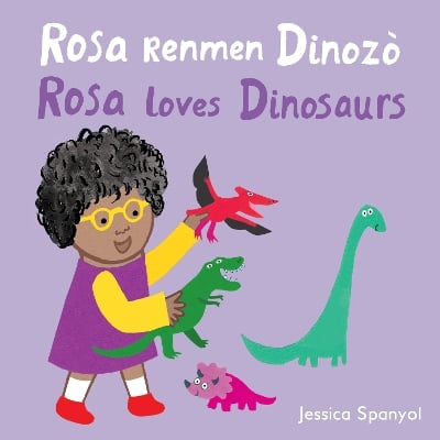 Rosa Renmen Dinozò / Rosa loves Dinosaurs (Haitian Creole Bilingual Edition)