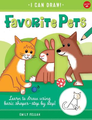 Favorite Pets: Learn to draw using basic shapes--step by step!