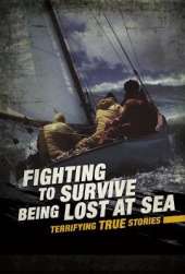 Fighting to Survive Being Lost at Sea: Terrifying True Stories