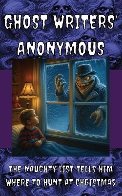 Ghost Writers' Anonymous Book 12: Middle-grade Horror: The Naughty List Tells Him Where to Hunt at Christmas