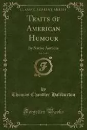 Traits of American Humour, Vol. 2 of 3: By Native Authors (Classic Reprint)
