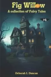 Fig Willow: A collection of Fairy Tales #5 Fall Holidays