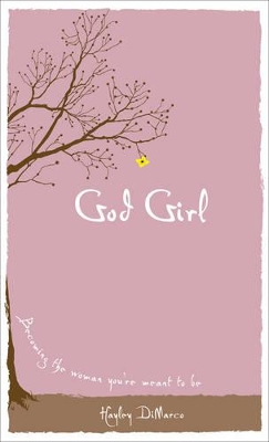 God Girl – Becoming the Woman You`re Meant to Be