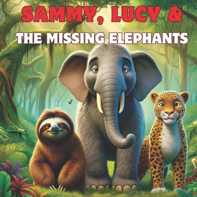 Sammy, Lucy and the Missing Elephants