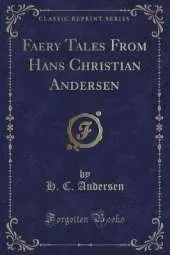 Faery Tales From Hans Christian Andersen (Classic Reprint)