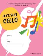 Let's Play Cello: A complete introduction to cello playing - from beginner to Grade 1.