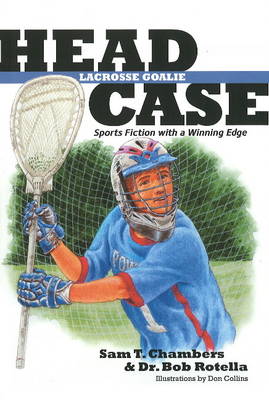 Head Case Lacrosse Goalie: Sports Fiction with a Winning Edge