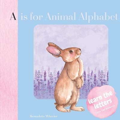 A is for Animal Alphabet: Learn and Love Letters and Animals: ABC for Babies and Toddlers