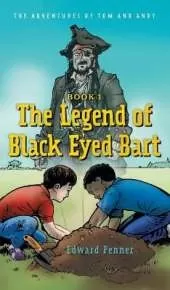 The Legend of Black Eyed Bart: The Adventures of Tom and Andy