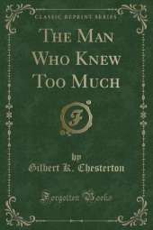 The Man Who Knew Too Much (Classic Reprint)