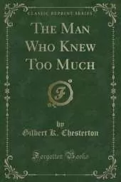 The Man Who Knew Too Much (Classic Reprint)